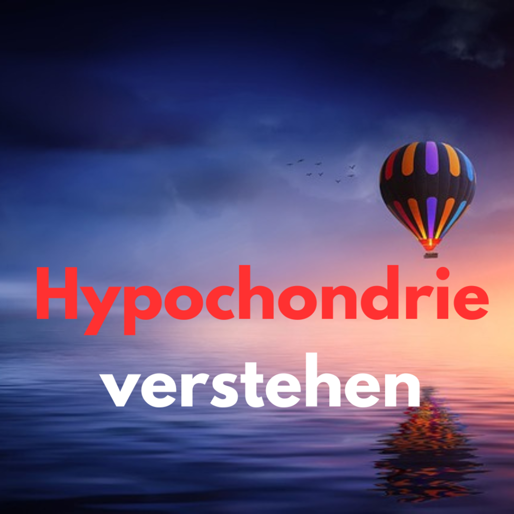Hypochondrie verstehen