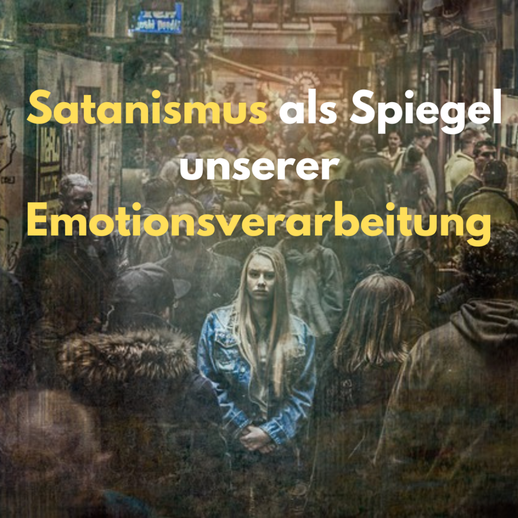 Satanismus als Spiegel unserer Emotionsverarbeitung